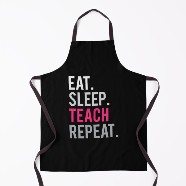 Item preview, EAT SLEEP TEACH REPEAT designed and sold by sweary12.