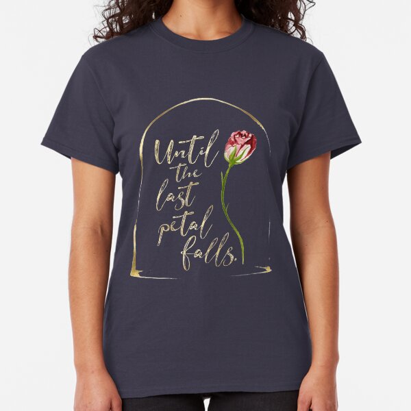 Until the last petal falls. Beauty and the Beast. Classic T-Shirt