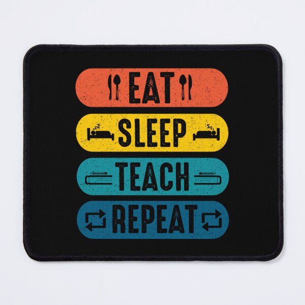 Item preview, EAT SLEEP TEACH REPEAT designed and sold by sweary12.