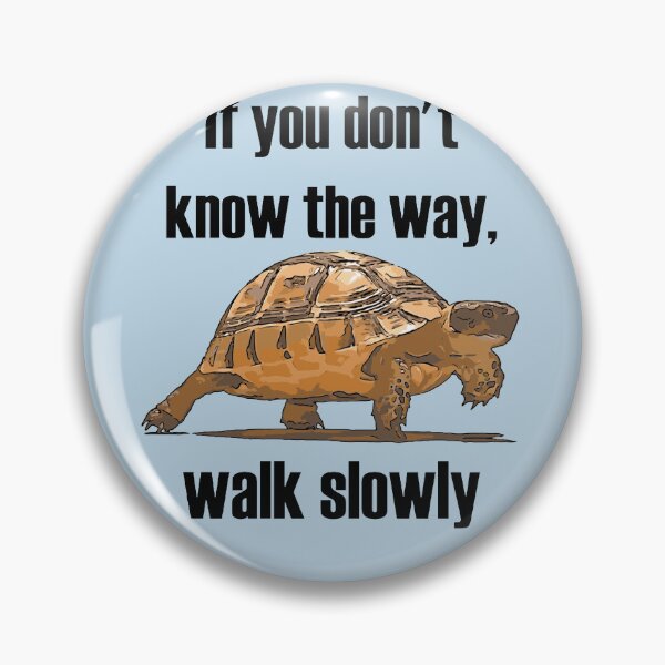 Item preview, If You Dont Know The Way Walk Slowly Tortoise  designed and sold by taiche.