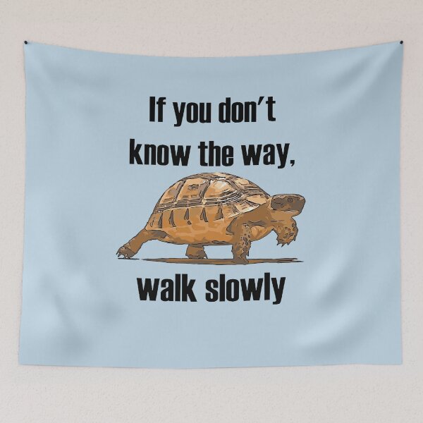 Item preview, If You Dont Know The Way Walk Slowly Tortoise  designed and sold by taiche.