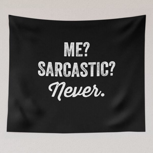Item preview, Me? Sarcastic? Never designed and sold by Captain Mood.