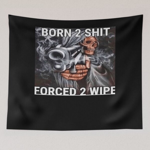 Item preview, Born to shit, Forced to wipe   designed and sold by DewKath.