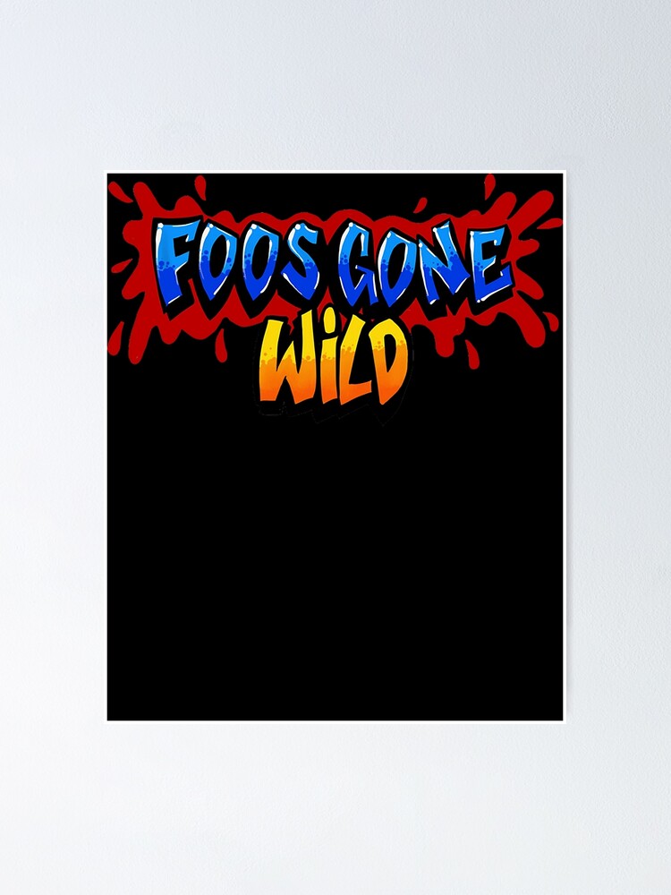 "Foos Gone Wild Logo" Poster for Sale by EthanMoneypenny Redbubble