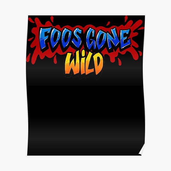 "Foos Gone Wild Logo" Poster for Sale by EthanMoneypenny Redbubble