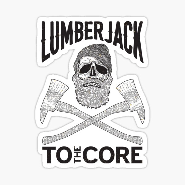 "Lumber Jack To Core" Sticker for Sale by Ayian Redbubble