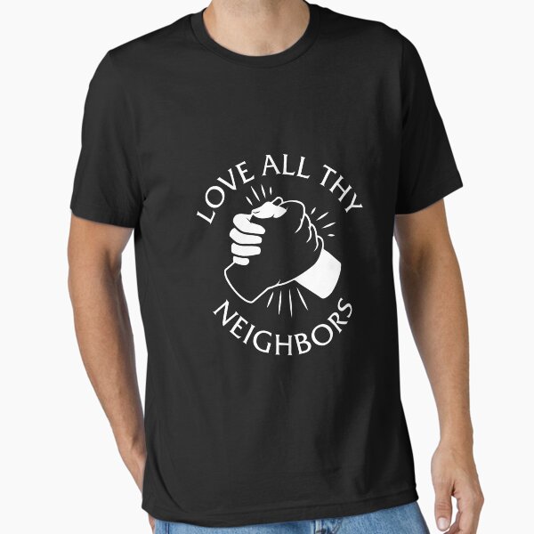 Item preview, Love All Thy Neighbors designed and sold by snxworld.