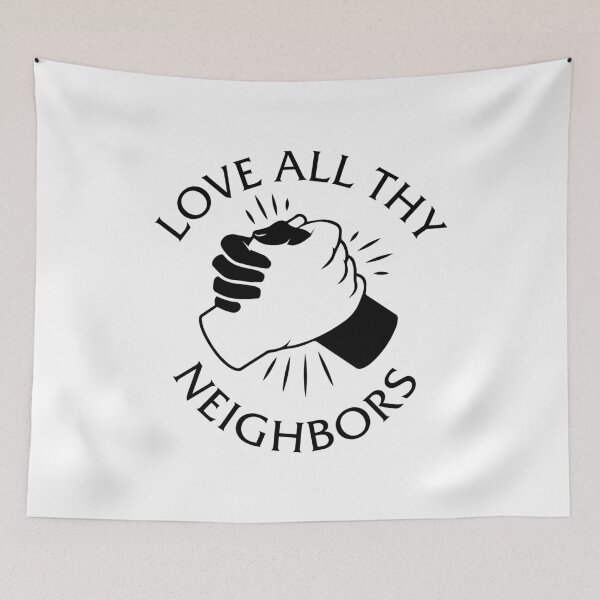 Item preview, Love All Thy Neighbors designed and sold by snxworld.