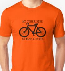 MY OTHER BIKE IS ALSO A FIXIE Unisex T-Shirt
