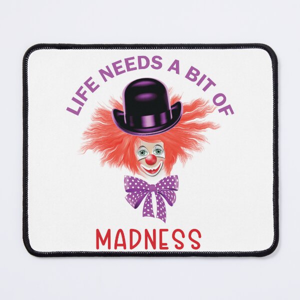 Item preview, Life Needs A Bit Of Madness designed and sold by beefrancky.
