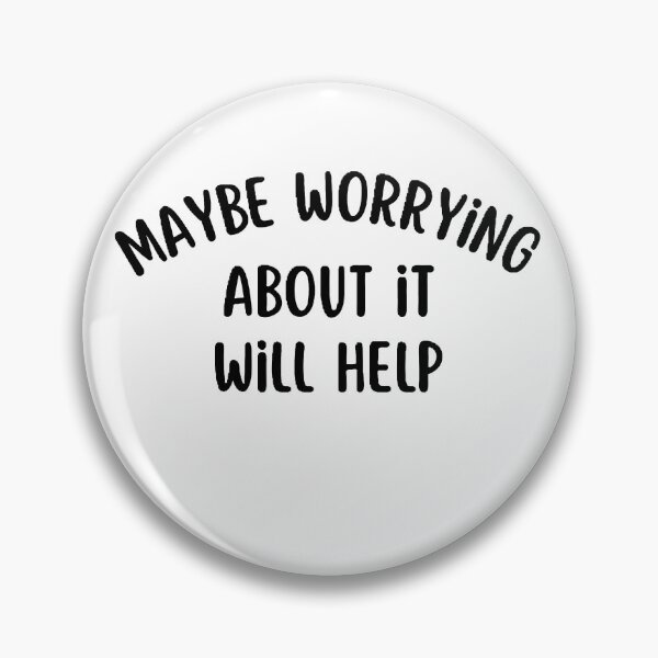 Item preview, maybe worrying about it will help designed and sold by Wonka ⭐⭐⭐⭐⭐.