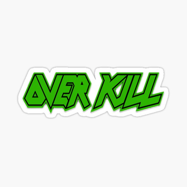 Overkill Sticker
