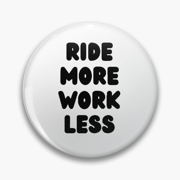 Item preview, ride more work less designed and sold by Wonka ⭐⭐⭐⭐⭐.