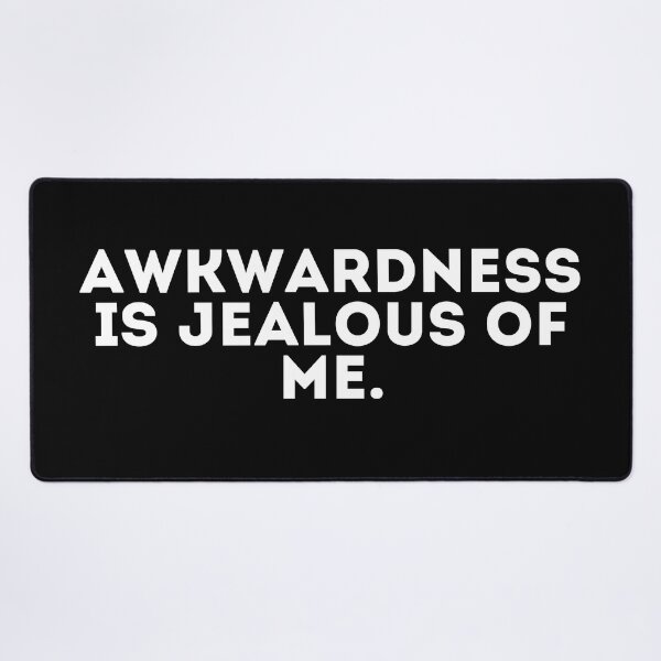 Item preview, Awkwardness is jealous of me designed and sold by LivingOnce.