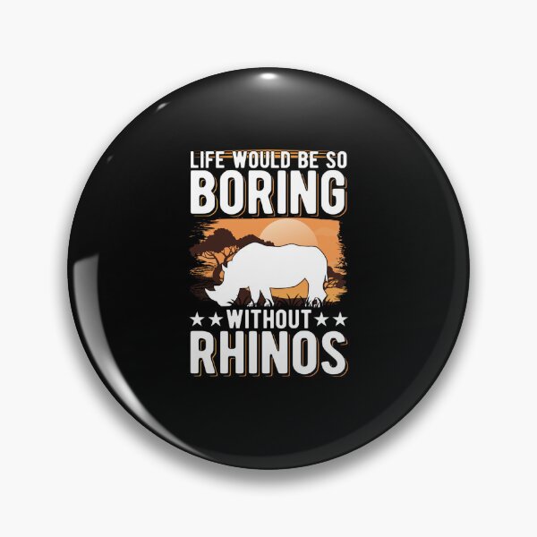 Item preview, Rhino Lover Life Would Be So Boring Without Rhinos designed and sold by aaronbolser.