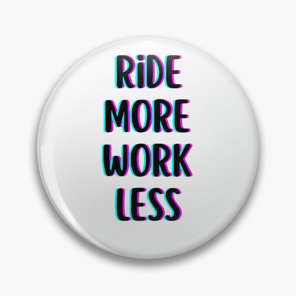 Item preview, Ride more work less  designed and sold by Wonka ⭐⭐⭐⭐⭐.