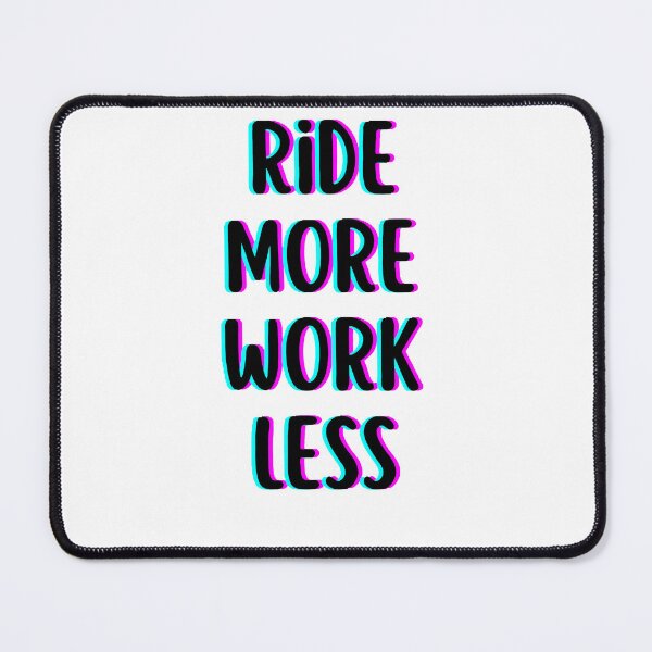 Item preview, Ride more work less  designed and sold by Wonka ⭐⭐⭐⭐⭐.