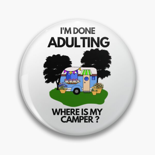 Item preview, I'm done Adulting , Where is my camper? designed and sold by southerndoll67.