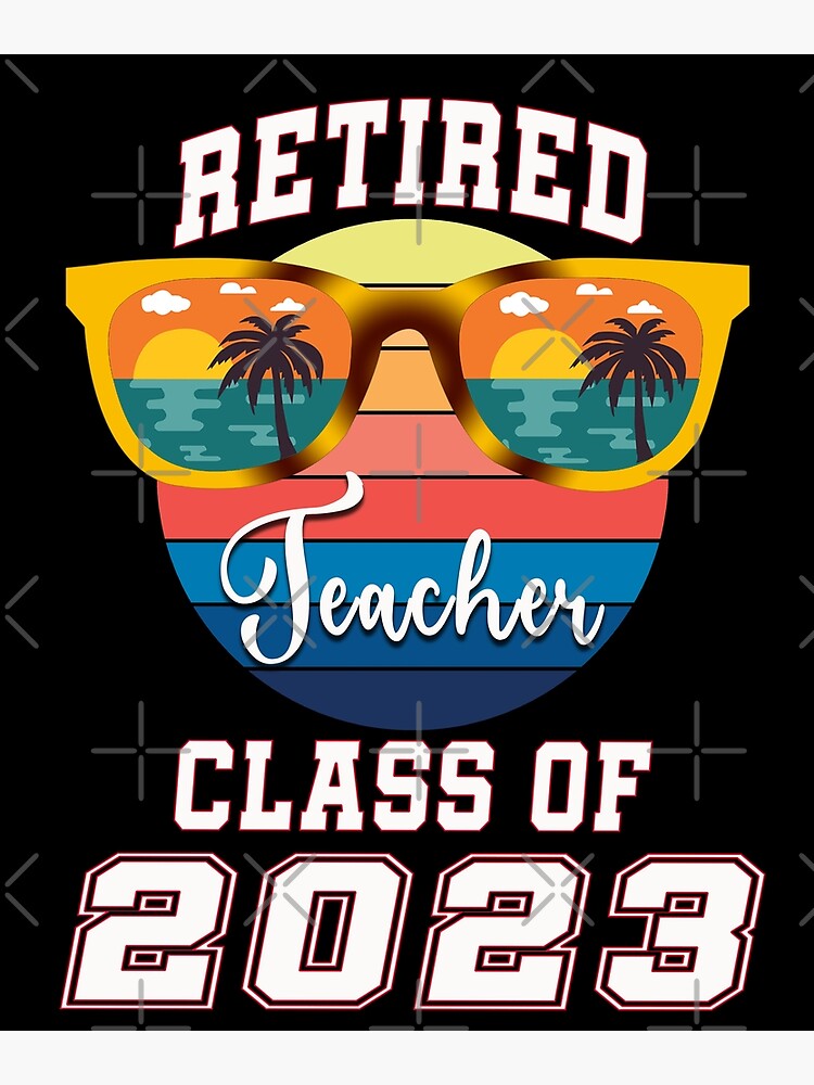 " Retired Teacher Class Of 2023" Poster for Sale by TheBrilliant