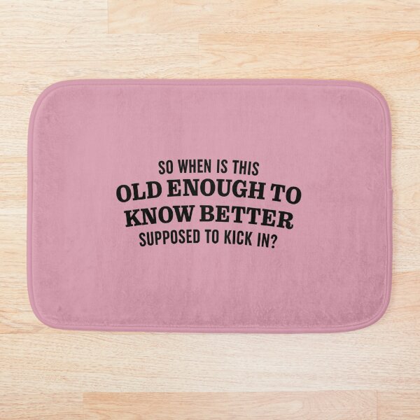 Item preview, Old Enough to Know Better designed and sold by Moeez Javed.