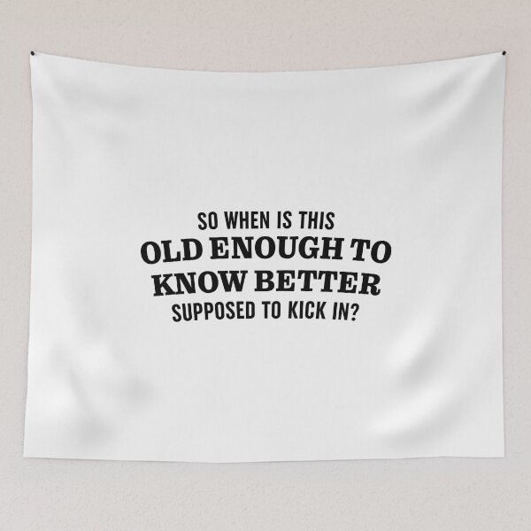Item preview, Old Enough to Know Better designed and sold by Moeez Javed.