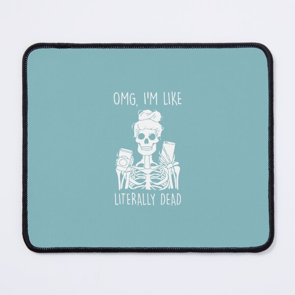 Item preview, Omg Im Like Literally Dead designed and sold by Moeez Javed.