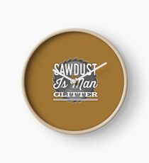 Sawdust Is Man Glitter Clock
