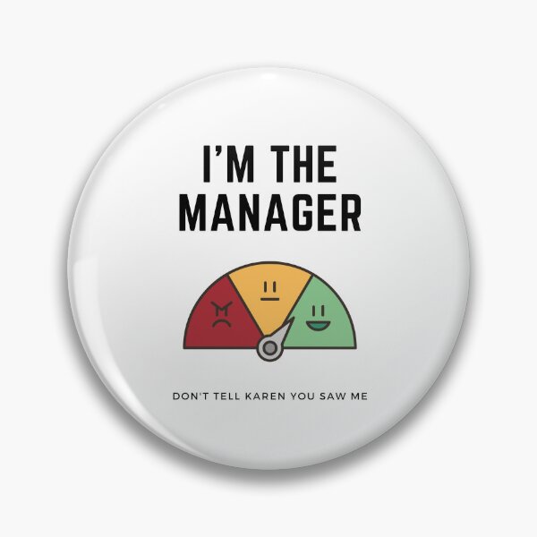 Item preview, I'm The Manager, Don't Tell Karen You Saw Me Karen Manager Meme designed and sold by RockBeeDesigns.