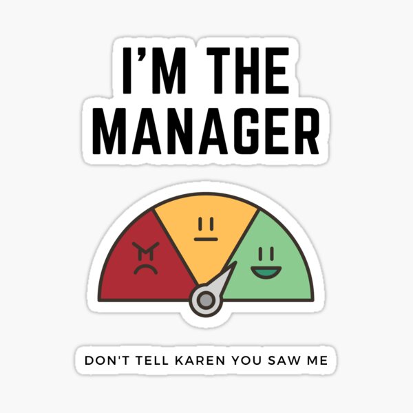 Item preview, I'm The Manager, Don't Tell Karen You Saw Me Karen Manager Meme designed and sold by RockBeeDesigns.