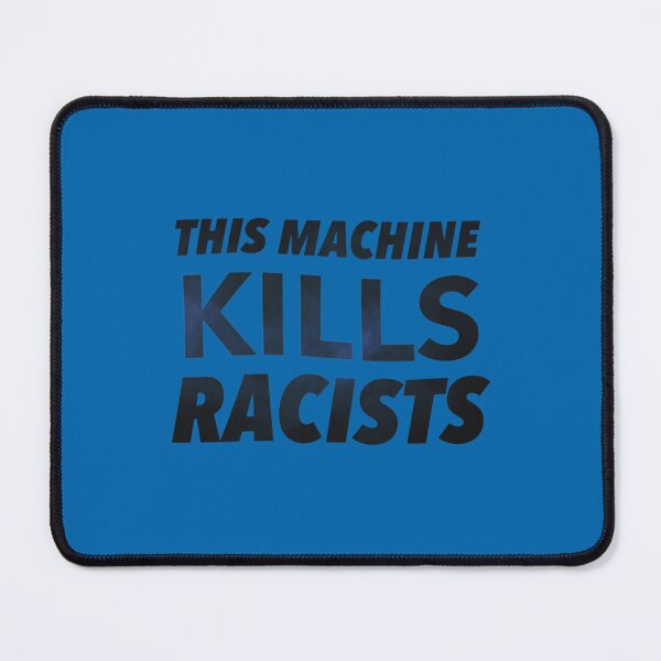 Item preview, This Machine Kills Racists   designed and sold by EdricEdward.