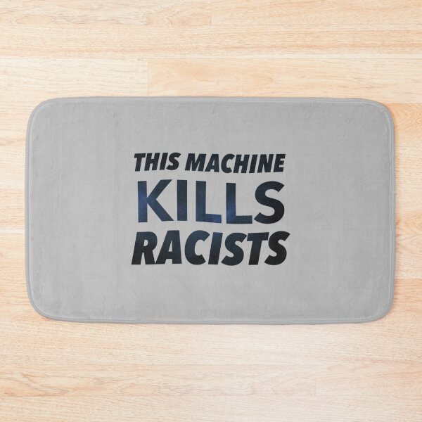Item preview, This Machine Kills Racists   designed and sold by EdricEdward.