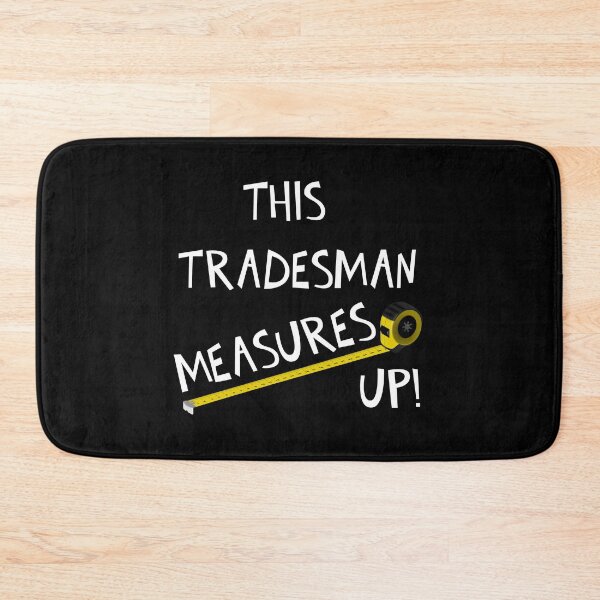 Item preview, THIS TRADESMAN MEASURES UP! designed and sold by DomGDesign.