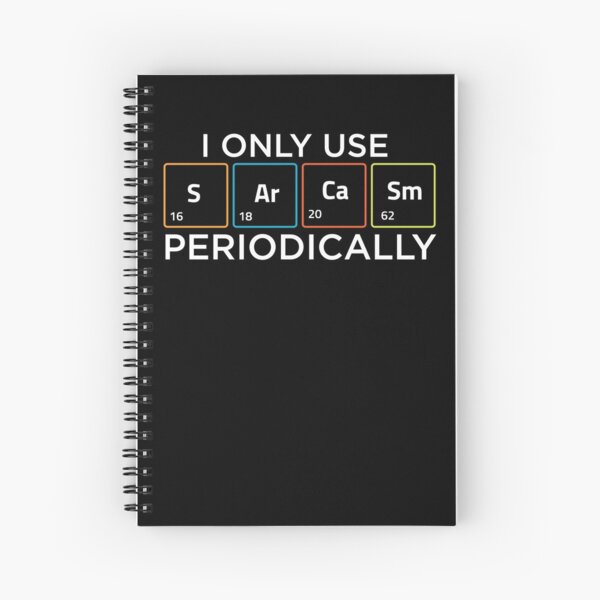I Only Use Sarcasm Periodically Spiral Notebook