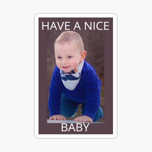 Have a nice baby Sticker