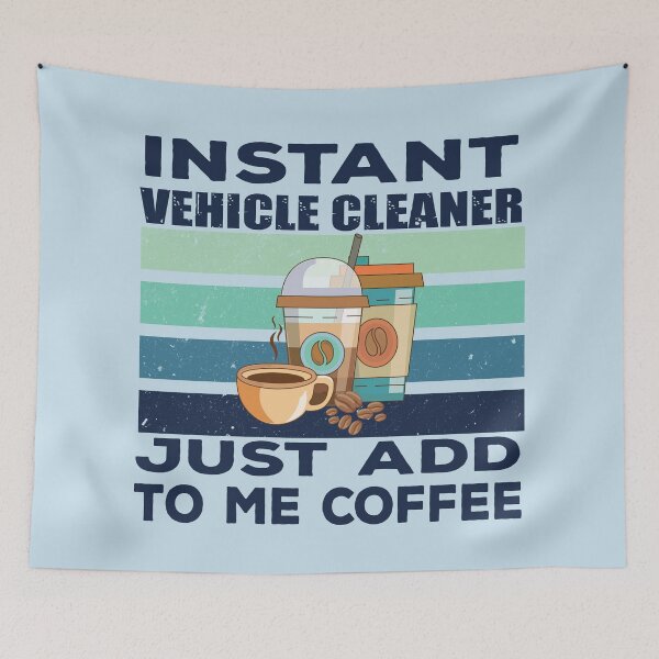 Item preview, Instant vehicle cleaner just add to me coffee, dark text, construction Job title, joke, quote, funny job title profession, coffee and job title designed and sold by SGS-.