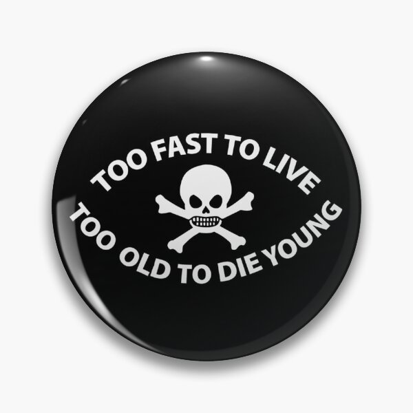 Item preview, too fast to live too old to die young designed and sold by dtkfred.