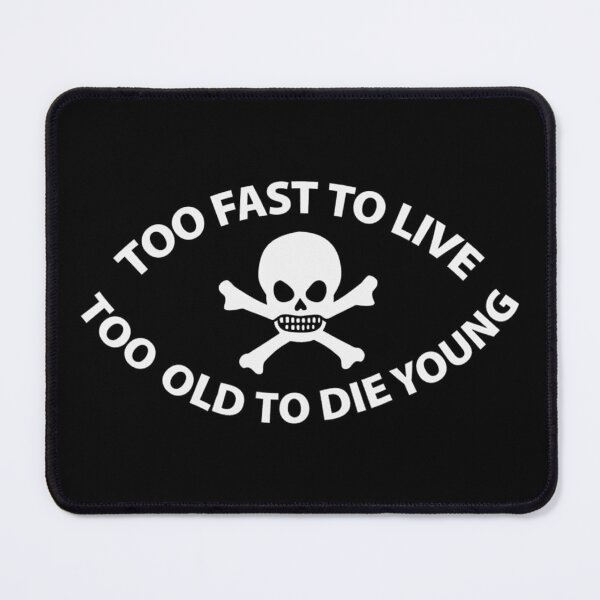 Item preview, too fast to live too old to die young designed and sold by dtkfred.