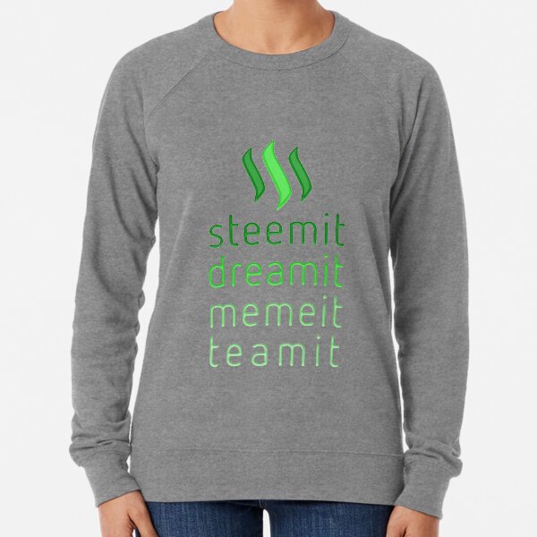 Steemit.com - Dream it, Meme It, Team it - Steemit! (Green) Lightweight Sweatshirt