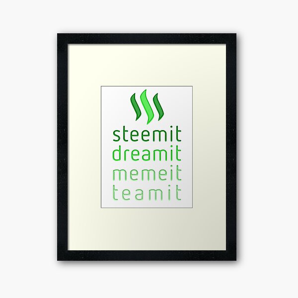 Steemit.com - Dream it, Meme It, Team it - Steemit! (Green) Framed Art Print