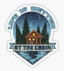 Life is better at the cabin Sticker