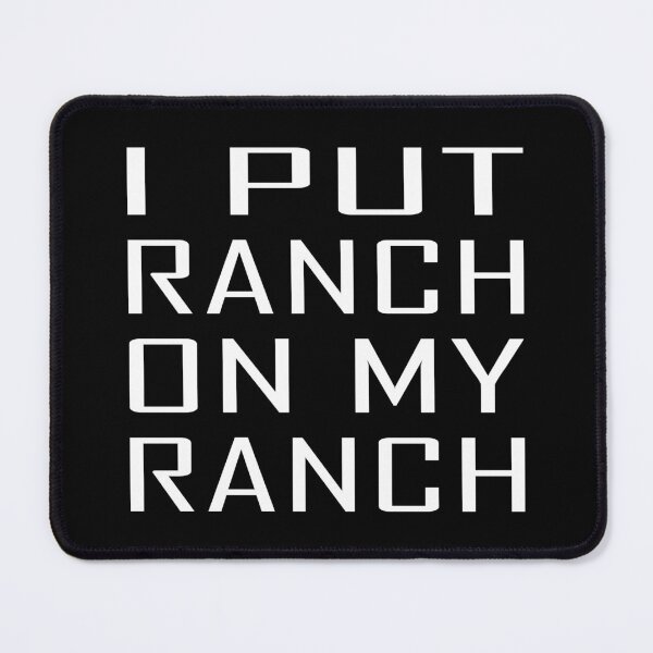 Item preview, I PUT RANCH ON MY RANCH designed and sold by jaftees.
