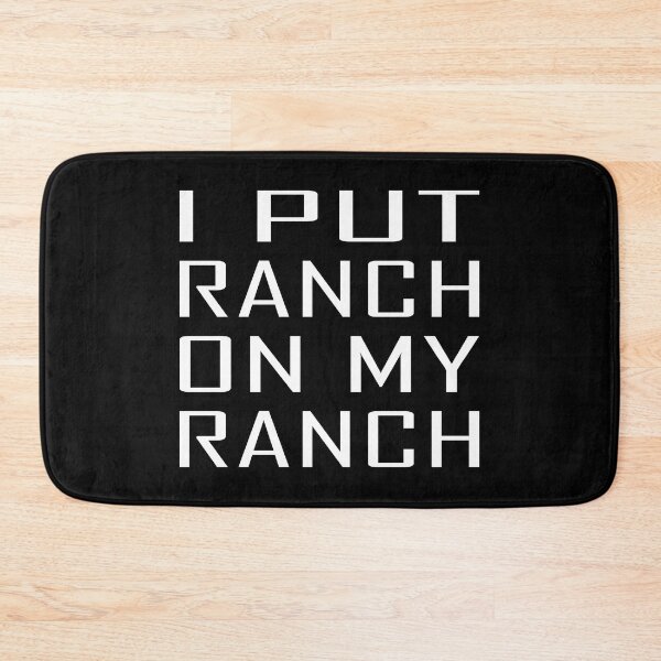 Item preview, I PUT RANCH ON MY RANCH designed and sold by jaftees.