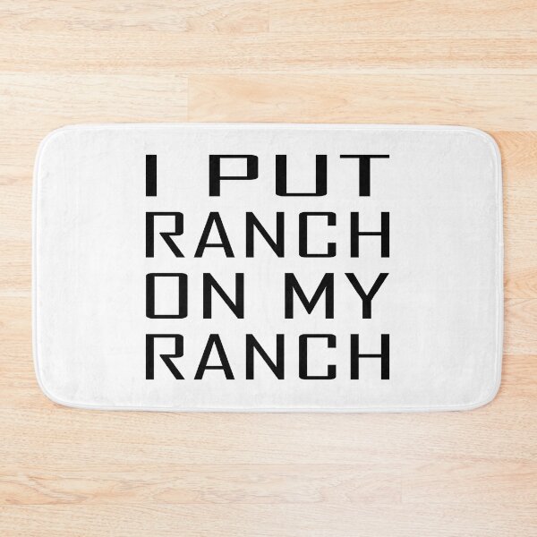Item preview, I PUT RANCH ON MY RANCH designed and sold by jaftees.