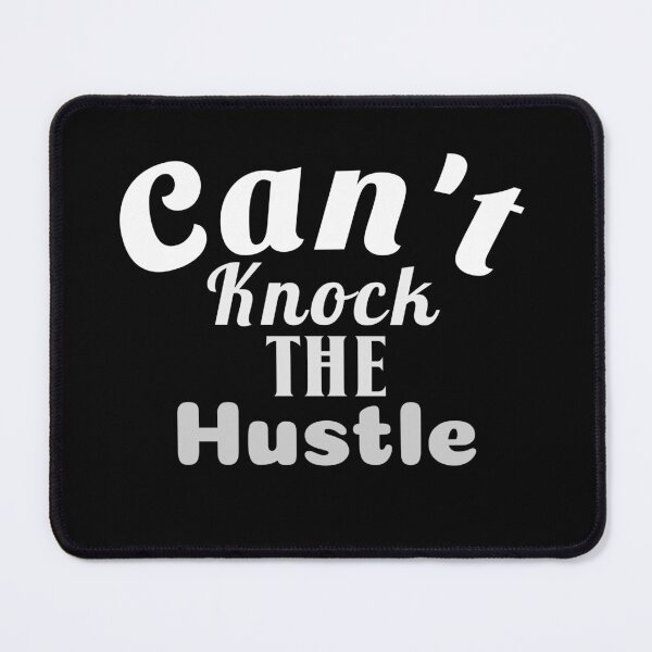 Item preview, Can't Knock the hustle designed and sold by Leomi-2.