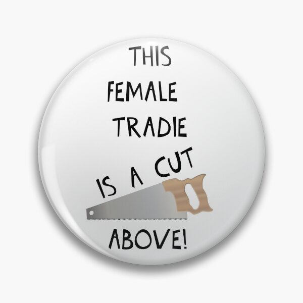 Item preview, THIS FEMALE TRADIE IS A CUT ABOVE! designed and sold by DomGDesign.