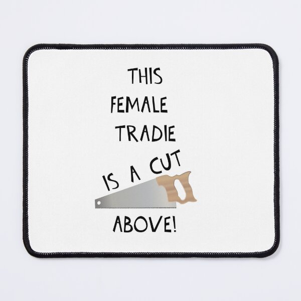 Item preview, THIS FEMALE TRADIE IS A CUT ABOVE! designed and sold by DomGDesign.