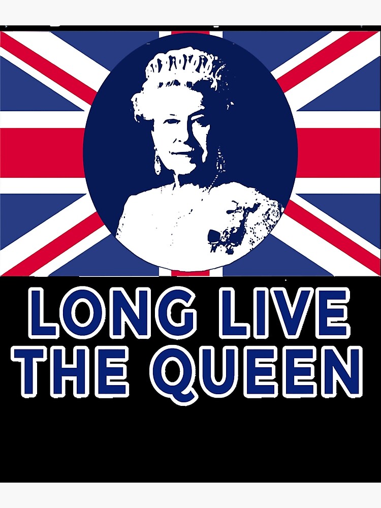 Queen Elizabeth Ii Long Live The Queen Essential Poster For Sale By Kolomoa2222 Redbubble 