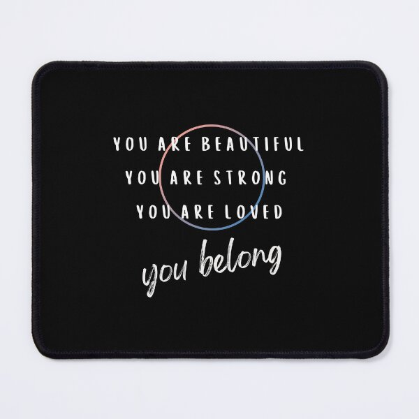 Item preview, you are beautiful you are strong you are loved you belong designed and sold by DallinLebsack.