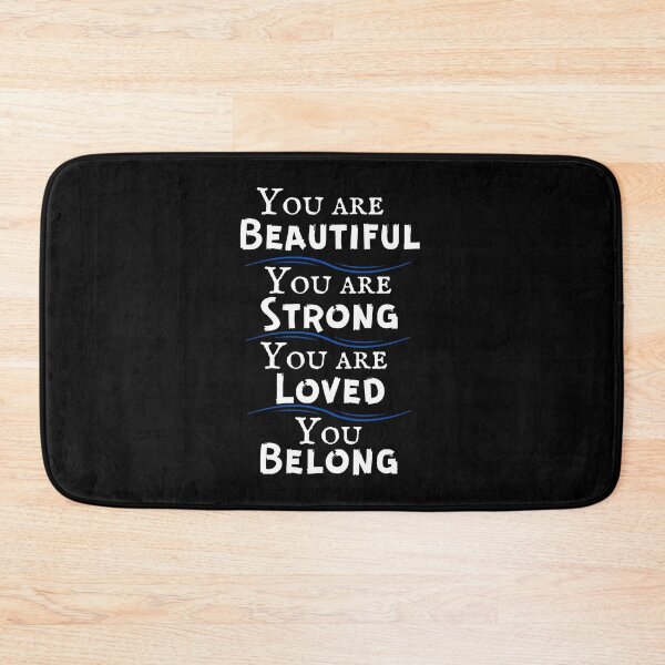 Item preview, You are beautiful you are strong you are loved you belong design designed and sold by DallinLebsack.