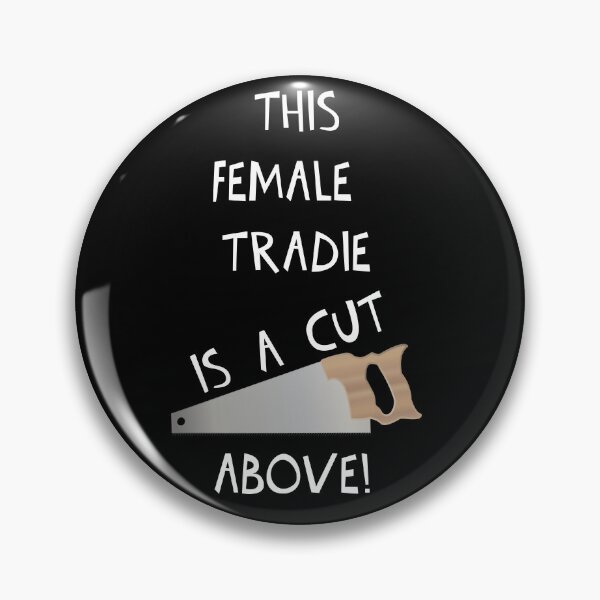 Item preview, THIS FEMALE TRADIE IS A CUT ABOVE! designed and sold by DomGDesign.